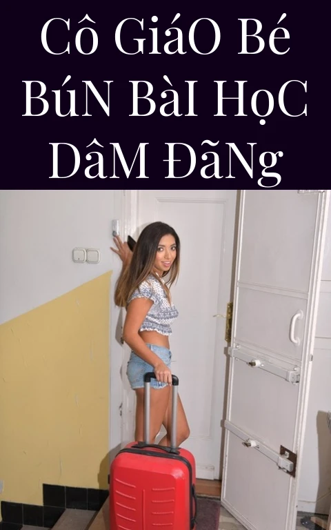 Cô Giáo Bé Bún Bài Học Dâm Đãng