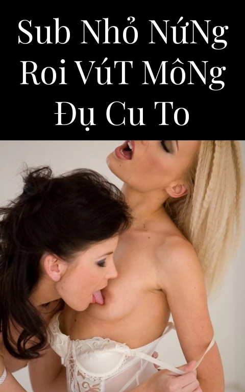 Sub Nhỏ Nứng Roi Vút Mông Đụ Cu To