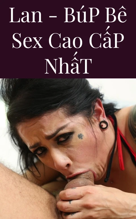 Lan - Búp Bê Sex Cao Cấp Nhất