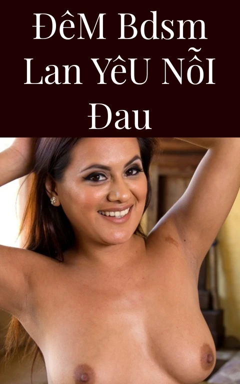Đêm BDSM Lan Yêu Nỗi Đau