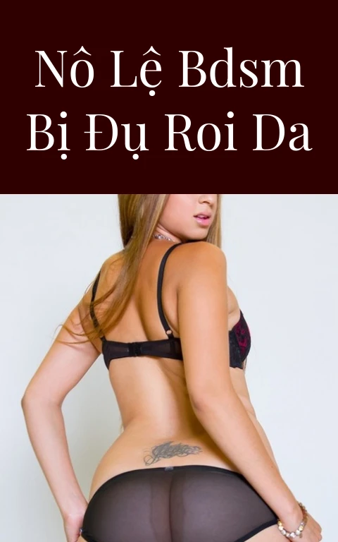 Nô Lệ BDSM Bị Đụ Roi Da