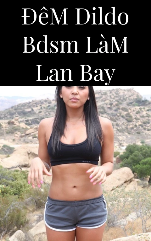 Đêm Dildo BDSM Làm Lan Bay
