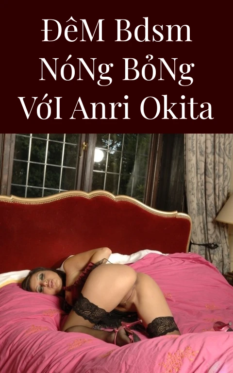 Đêm BDSM Nóng Bỏng Với Anri Okita