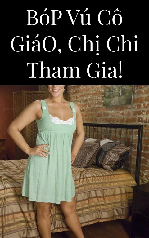 Bóp Vú Cô Giáo, Chị Chi Tham Gia!