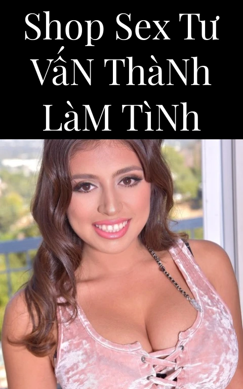 Shop Sex Tư Vấn Thành Làm Tình