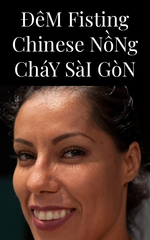 Đêm Fisting Chinese Nồng Cháy Sài Gòn