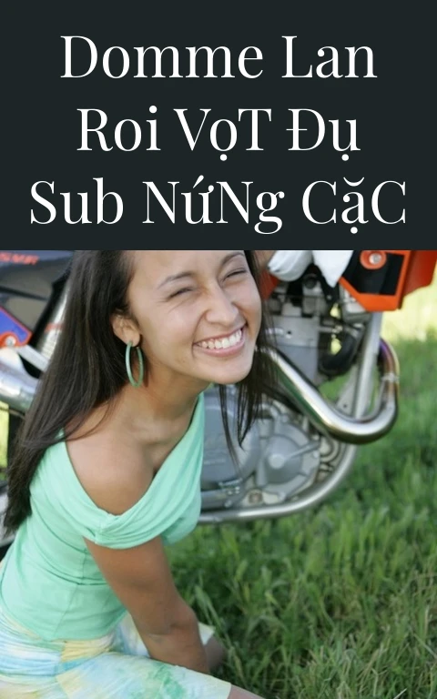 Domme Lan Roi Vọt Đụ Sub Nứng Cặc