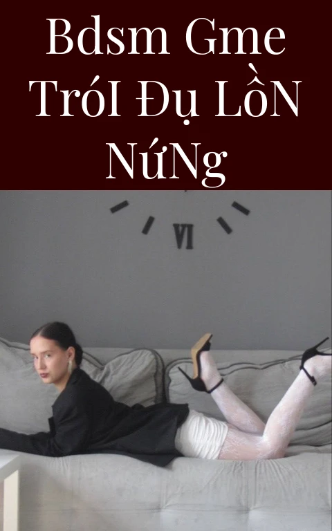 BDSM GME Trói Đụ Lồn Nứng