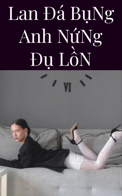 Lan Đá Bụng Anh Nứng Đụ Lồn