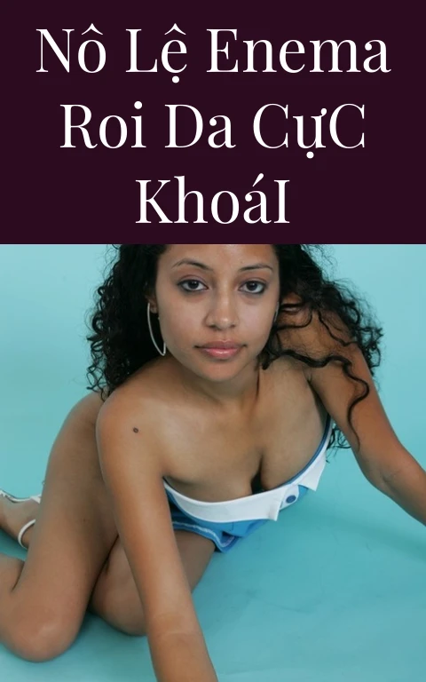 Nô Lệ Enema Roi Da Cực Khoái
