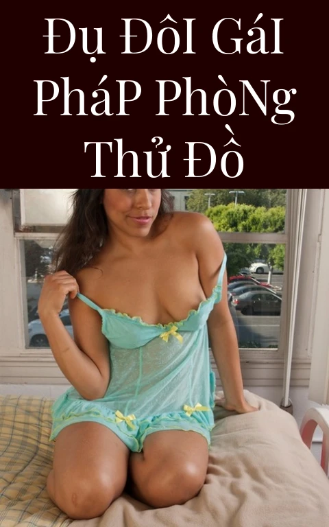 Đụ Đôi Gái Pháp Phòng Thử Đồ