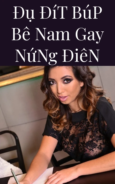 Đụ Đít Búp Bê Nam Gay Nứng Điên