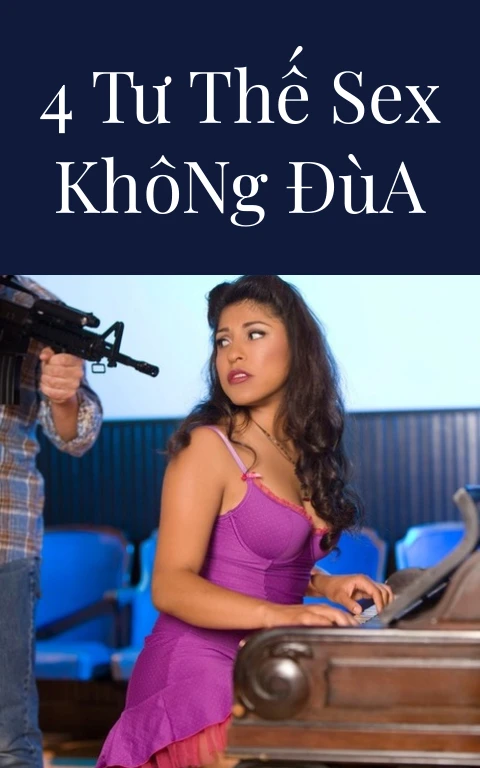4 Tư Thế Sex Không Đùa