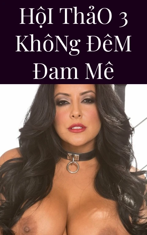 Hội Thảo 3 Không Đêm Đam Mê