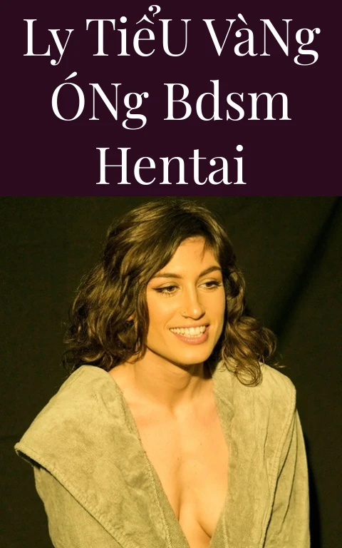 Ly Tiểu Vàng Óng BDSM Hentai