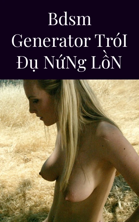 BDSM Generator Trói Đụ Nứng Lồn