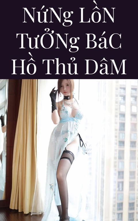 Nứng Lồn Tưởng Bác Hồ Thủ Dâm