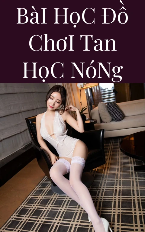 Bài Học Đồ Chơi Tan Học Nóng