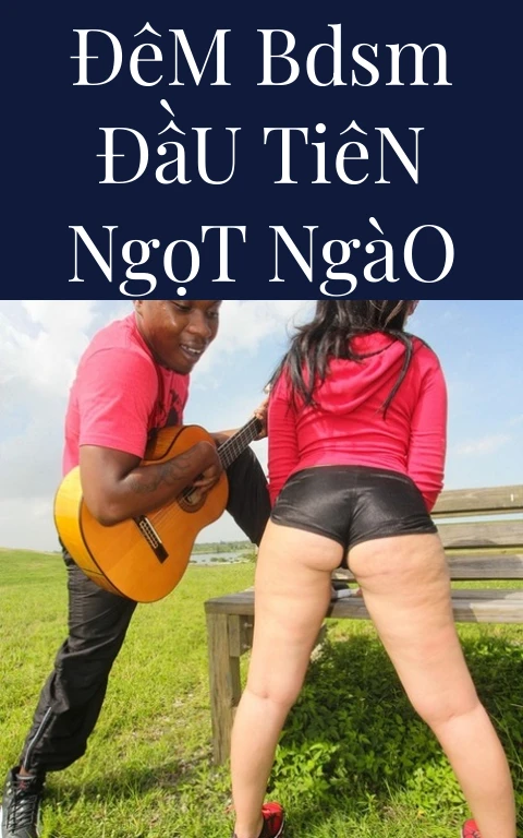 Đêm BDSM Đầu Tiên Ngọt Ngào
