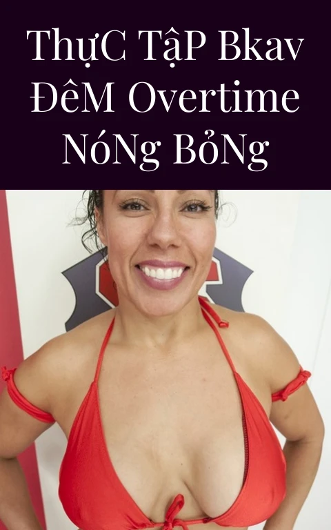 Thực Tập BKAV Đêm Overtime Nóng Bỏng