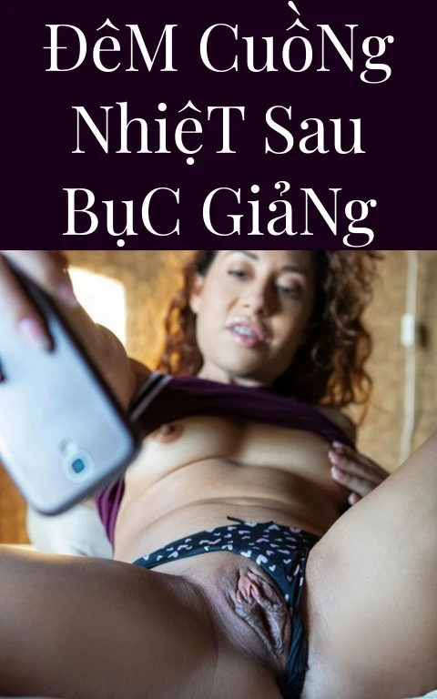 Đêm Cuồng Nhiệt Sau Bục Giảng