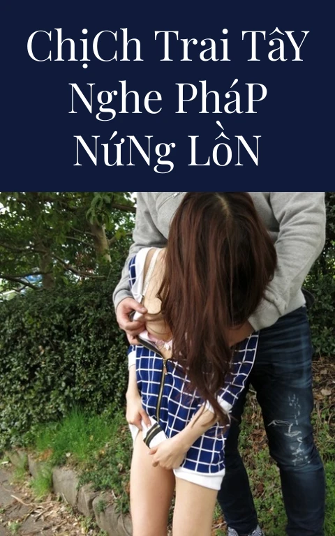Chịch Trai Tây Nghe Pháp Nứng Lồn