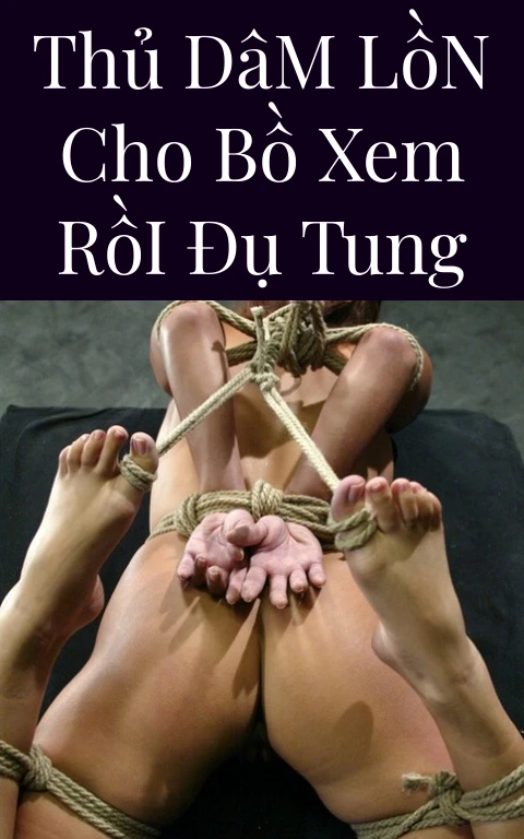 Thủ Dâm Lồn Cho Bồ Xem Rồi Đụ Tung