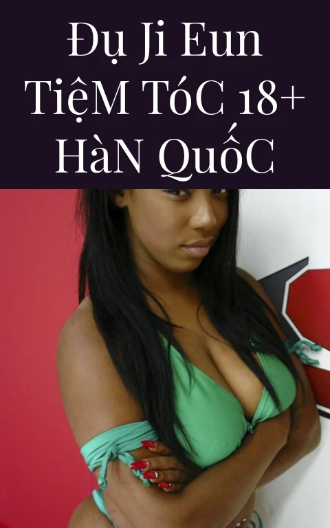 Đụ Ji Eun Tiệm Tóc 18+ Hàn Quốc
