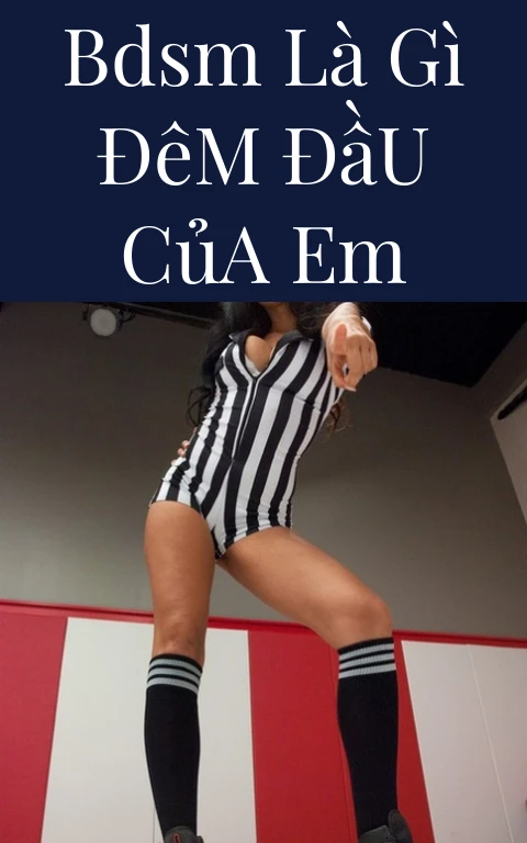 BDSM Là Gì Đêm Đầu Của Em