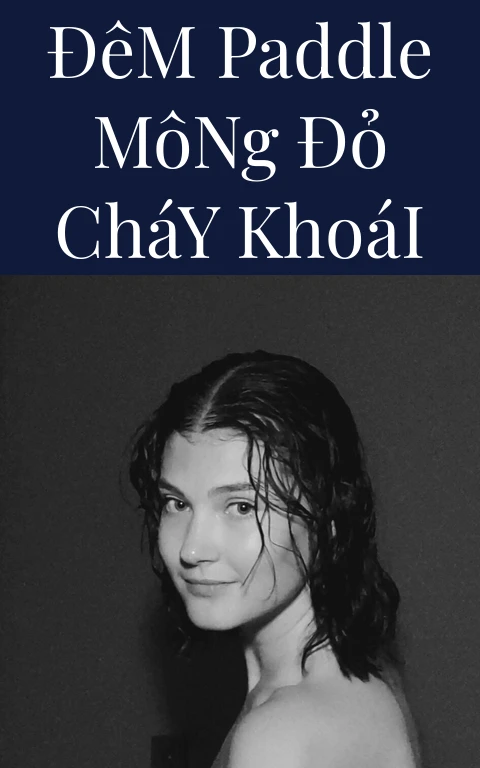 Đêm Paddle Mông Đỏ Cháy Khoái