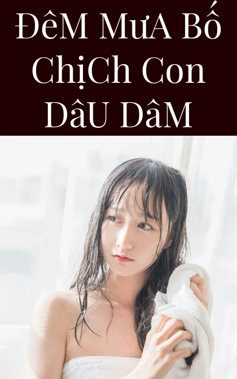 Đêm Mưa Bố Chịch Con Dâu Dâm
