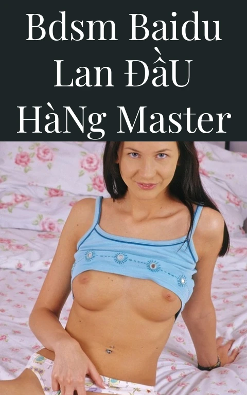 BDSM Baidu Lan Đầu Hàng Master