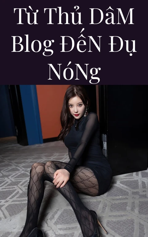 Từ Thủ Dâm Blog Đến Đụ Nóng
