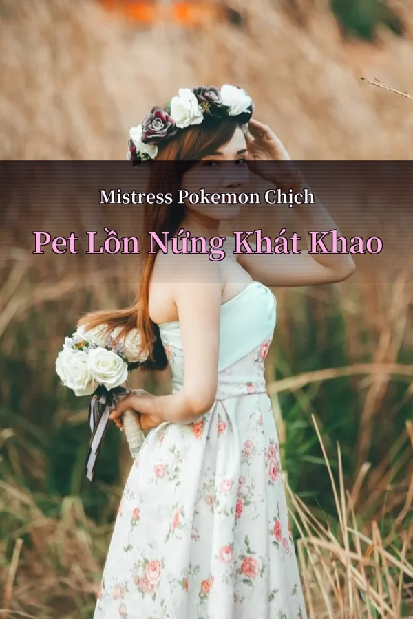 Mistress Pokemon Chịch Pet Lồn Nứng Khát Khao