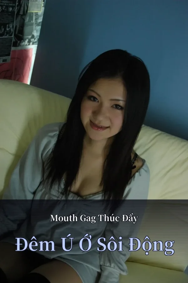 Mouth Gag Thúc Đẩy Đêm Ú Ớ Sôi Động