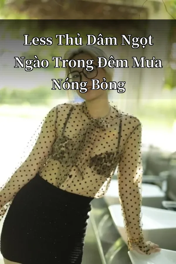 Less Thủ Dâm Ngọt Ngào Trong Đêm Mưa Nóng Bỏng