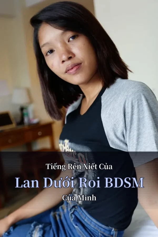 Tiếng Rên Xiết Của Lan Dưới Roi BDSM Của Minh