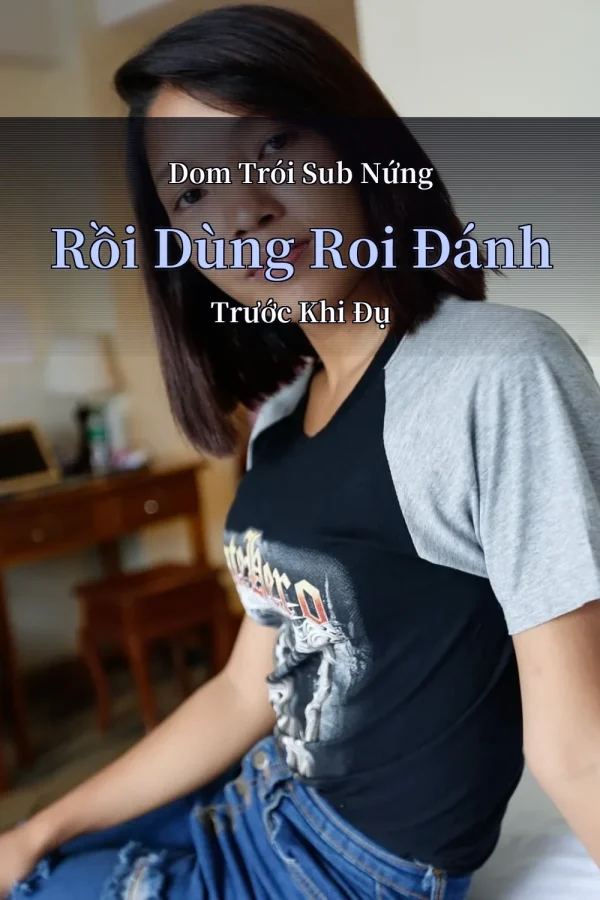 Dom Trói Sub Nứng Rồi Dùng Roi Đánh Trước Khi Đụ