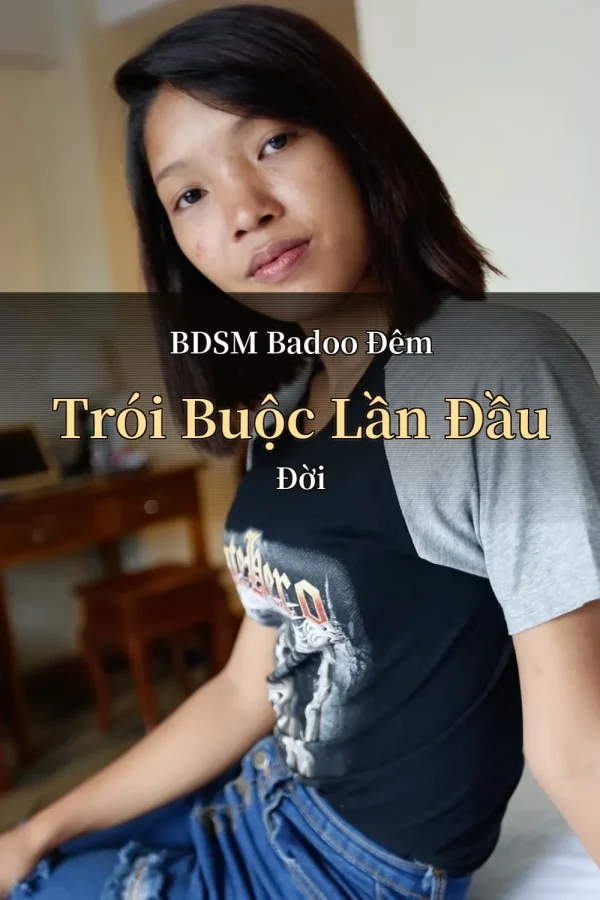 BDSM Badoo Đêm Trói Buộc Lần Đầu Đời