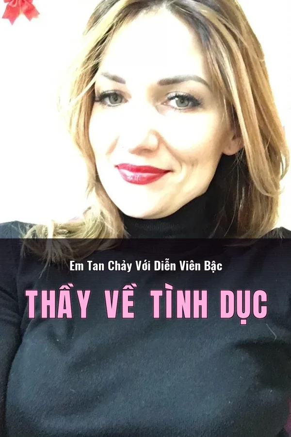 Em Tan Chảy Với Diễn Viên Bậc Thầy Về Tình Dục