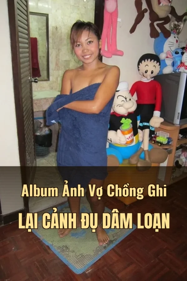 Album Ảnh Vợ Chồng Ghi Lại Cảnh Đụ Dâm Loạn