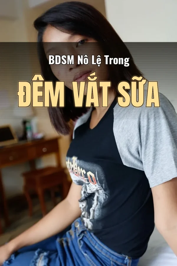 BDSM Nô Lệ Trong Đêm Vắt Sữa