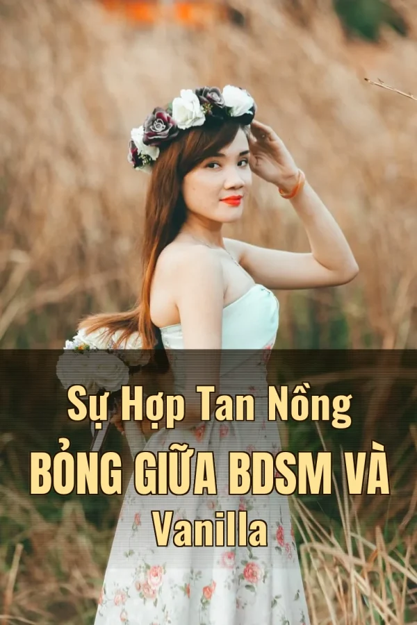 Sự Hợp Tan Nồng Bỏng Giữa BDSM Và Vanilla