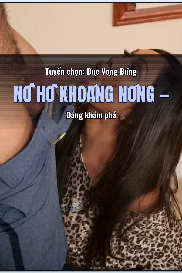 Tuyển chọn: Dục Vọng Bùng Nổ Hồ Khoáng Nóng — Đáng khám phá