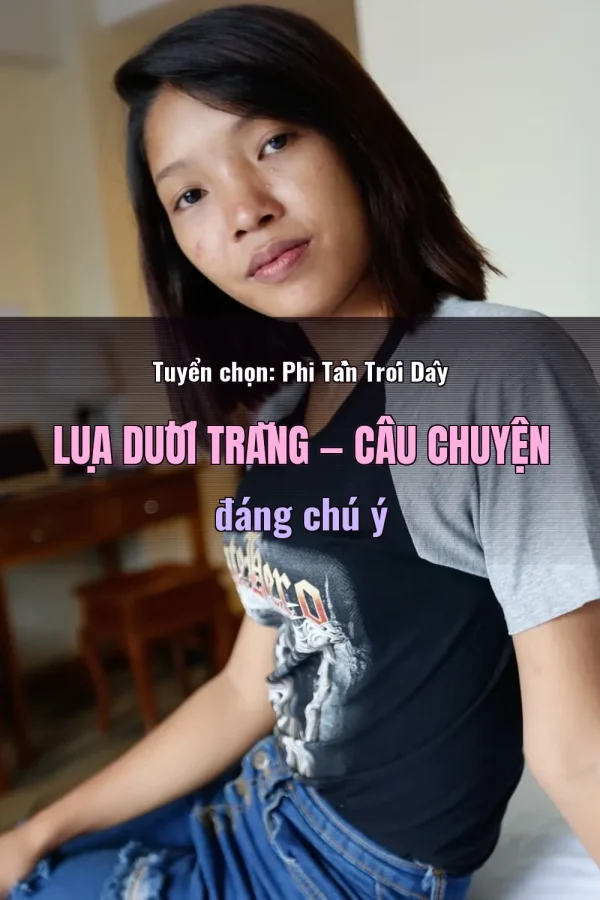 Tuyển chọn: Phi Tần Trói Dây Lụa Dưới Trăng — Câu chuyện đáng chú ý