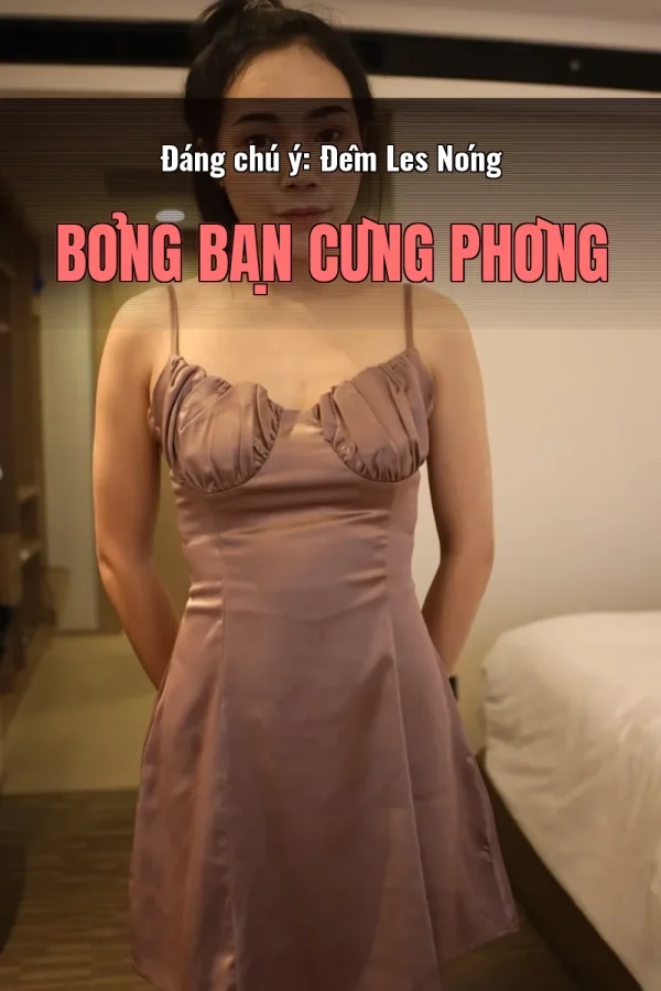 Đáng chú ý: Đêm Les Nóng Bỏng Bạn Cùng Phòng