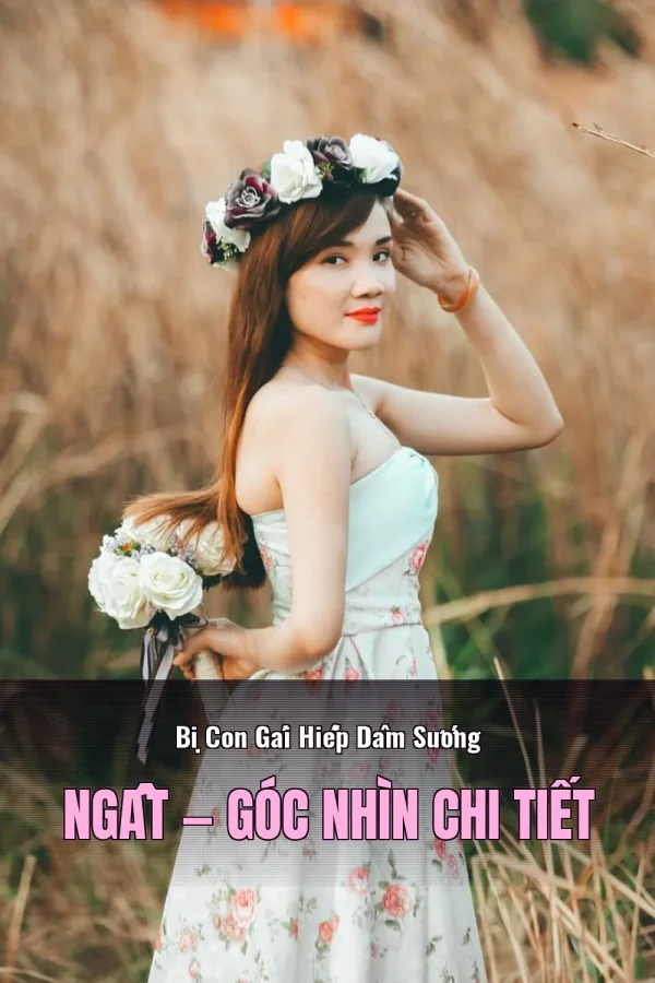 Bị Con Gái Hiếp Dâm Sướng Ngất — Góc nhìn chi tiết