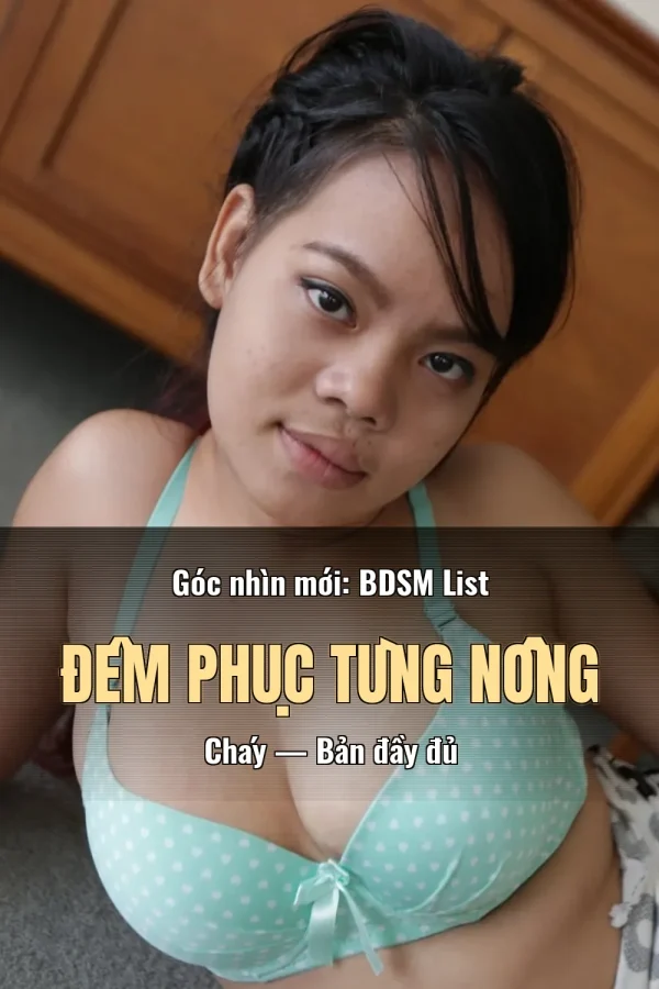 Góc nhìn mới: BDSM List Đêm Phục Tùng Nồng Cháy — Bản đầy đủ