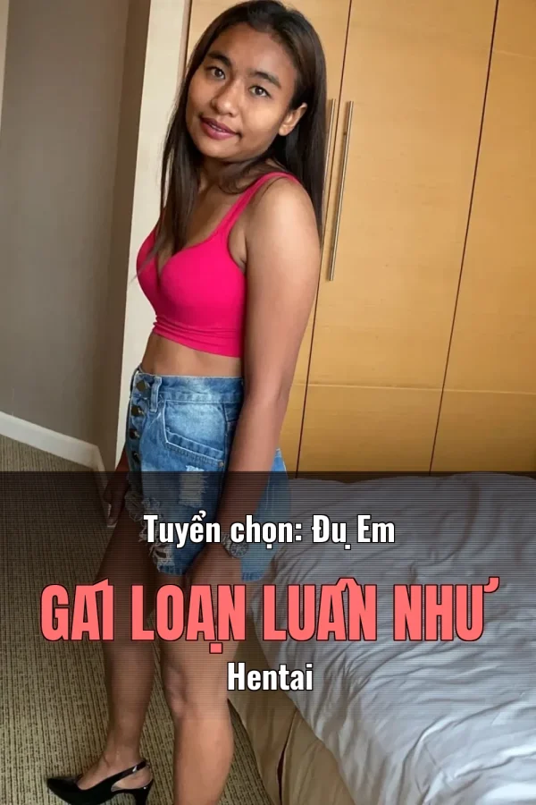 Tuyển chọn: Đụ Em Gái Loạn Luân Như Hentai