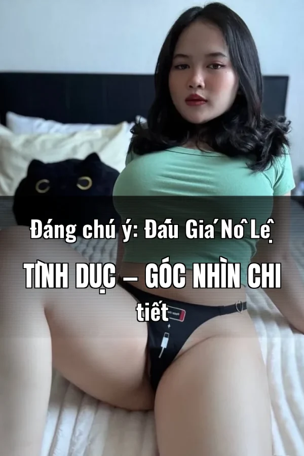 Đáng chú ý: Đấu Giá Nô Lệ Tình Dục — Góc nhìn chi tiết